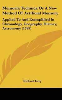 Memoria Technica or a New Method of Artificial Memory : Applied to and Exemplified in Chronology, Geography, History, Astronomy (1799)