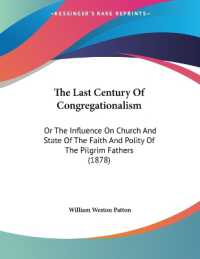 The Last Century of Congregationalism : Or the Influence on Church and State of the Faith and Polity of the Pilgrim Fathers (1878)