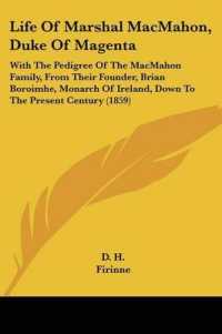 Life of Marshal MacMahon, Duke of Magenta : With the Pedigree of the MacMahon Family, from Their Founder, Brian Boroimhe, Monarch of Ireland, Down to the Present Century (1859)