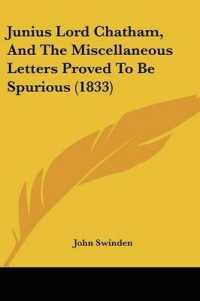 Junius Lord Chatham, and the Miscellaneous Letters Proved to Be Spurious (1833)