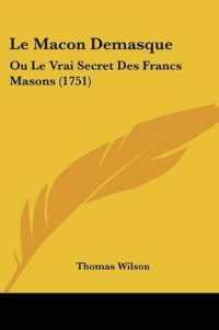 Le Macon Demasque : Ou Le Vrai Secret Des Francs Masons (1751)