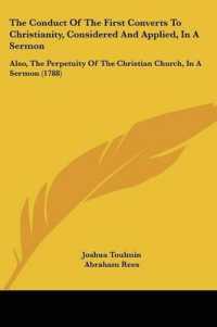 The Conduct of the First Converts to Christianity, Considered and Applied, in a Sermon : Also, the Perpetuity of the Christian Church, in a Sermon (1788)