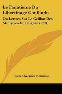 Le Fanatisme Du Libertinage Confondu : Ou Lettres Sur Le Celibat Des Ministres De L'Eglise (1791)
