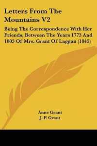 Letters from the Mountains V2 : Being the Correspondence with Her Friends, between the Years 1773 and 1803 of Mrs. Grant of Laggan (1845)