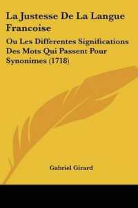 La Justesse De La Langue Francoise : Ou Les Differentes Significations Des Mots Qui Passent Pour Synonimes (1718)