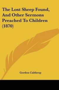 The Lost Sheep Found, and Other Sermons Preached to Children (1870)