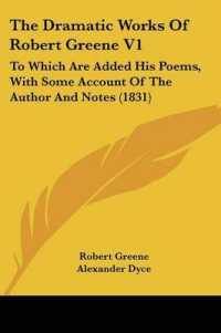 The Dramatic Works of Robert Greene V1 : To Which Are Added His Poems, with Some Account of the Author and Notes (1831)