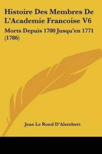 Histoire Des Membres De L'Academie Francoise V6 : Morts Depuis 1700 Jusqu'en 1771 (1786)