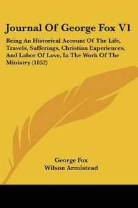 Journal of George Fox V1 : Being an Historical Account of the Life, Travels, Sufferings, Christian Experiences, and Labor of Love, in the Work of the Ministry (1852)