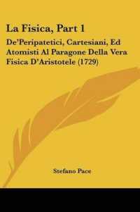 La Fisica, Part 1 : De'Peripatetici, Cartesiani, Ed Atomisti Al Paragone Della Vera Fisica D'Aristotele (1729)