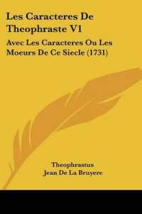 Les Caracteres De Theophraste V1 : Avec Les Caracteres Ou Les Moeurs De Ce Siecle (1731)