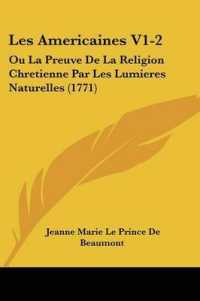 Les Americaines V1-2 : Ou La Preuve De La Religion Chretienne Par Les Lumieres Naturelles (1771)