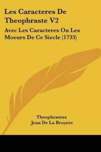 Les Caracteres De Theophraste V2 : Avec Les Caracteres Ou Les Moeurs De Ce Siecle (1733)