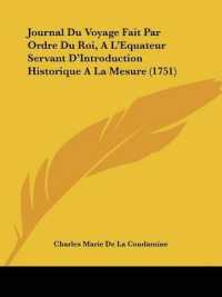 Journal Du Voyage Fait Par Ordre Du Roi, a L'Equateur Servant D'Introduction Historique a La Mesure (1751)