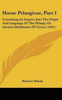 Horae Pelasgicae, Part 1 : Containing an Inquiry into the Origin and Language of the Pelasgi, or Ancient Inhabitants of Greece (1815)