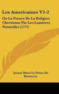 Les Americaines V1-2 : Ou La Preuve De La Religion Chretienne Par Les Lumieres Naturelles (1771)