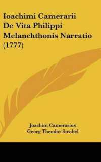 Ioachimi Camerarii De Vita Philippi Melanchthonis Narratio (1777)