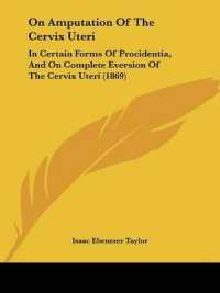 On Amputation of the Cervix Uteri : In Certain Forms of Procidentia, and on Complete Eversion of the Cervix Uteri (1869)