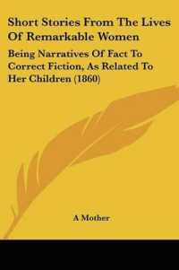 Short Stories from the Lives of Remarkable Women : Being Narratives of Fact to Correct Fiction, as Related to Her Children (1860)