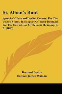 St. Albana -- S Raid : Speech of Bernard Devlin, Counsel for the United States, in Support of Their Demand for the Extradition of Bennett H. Young, Et Al (1865)