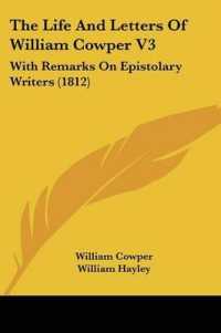 The Life and Letters of William Cowper V3 : With Remarks on Epistolary Writers (1812)