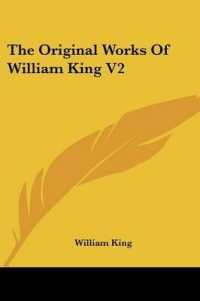The Original Works of William King V2 : Now First Collected with Historical Notes, and Memoirs of the Author (1776)