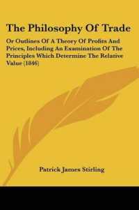 The Philosophy of Trade : Or Outlines of a Theory of Profits and Prices, Including an Examination of the Principles Which Determine the Relative Value (1846)