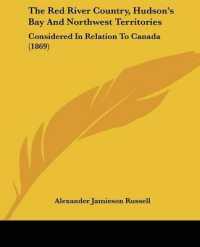 The Red River Country, Hudsona -- S Bay and Northwest Territories : Considered in Relation to Canada (1869)