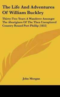The Life and Adventures of William Buckley : Thirty-Two Years a Wanderer Amongst the Aborigines of the Then Unexplored Country Round Port Phillip (1852)