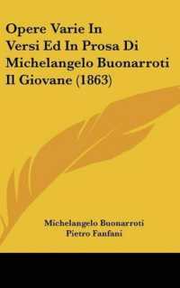 Opere Varie in Versi Ed in Prosa Di Michelangelo Buonarroti Il Giovane (1863)