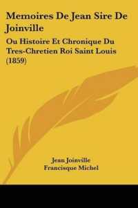 Memoires De Jean Sire De Joinville : Ou Histoire Et Chronique Du Tres-Chretien Roi Saint Louis (1859)