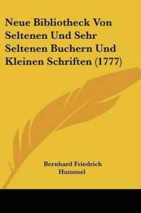 Neue Bibliotheck Von Seltenen Und Sehr Seltenen Buchern Und Kleinen Schriften (1777)
