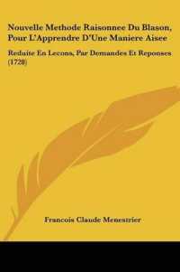Nouvelle Methode Raisonnee Du Blason, Pour L'Apprendre D'Une Maniere Aisee : Reduite En Lecons, Par Demandes Et Reponses (1728)
