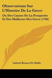 Observations Sur L'Histoire De La Grece : Ou Des Causes De La Prosperite Et Des Malheurs Des Grecs (1766)