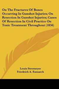 On the Fractures of Bones Occurring in Gunshot Injuries; on Resection in Gunshot Injuries; Cases of Resection in Civil Practice on Tonic Treatment Throughout (1856)