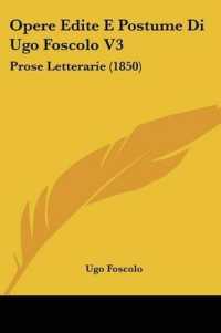 Opere Edite E Postume Di Ugo Foscolo V3 : Prose Letterarie (1850)