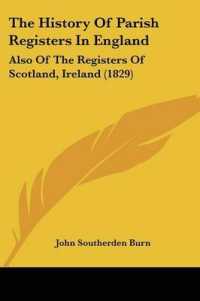 The History of Parish Registers in England : Also of the Registers of Scotland, Ireland (1829)