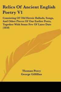 Relics of Ancient English Poetry V1 : Consisting of Old Heroic Ballads, Songs, and Other Pieces of Our Earlier Poets, Together with Some Few of Later Date (1858)