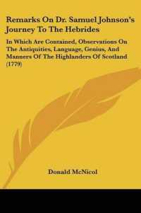 Remarks on Dr. Samuel Johnson's Journey to the Hebrides : In Which Are Contained, Observations on the Antiquities, Language, Genius, and Manners of the Highlanders of Scotland (1779)