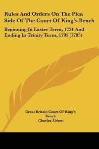 Rules and Orders on the Plea Side of the Court of King's Bench : Beginning in Easter Term, 1731 and Ending in Trinity Term, 1795 (1795)