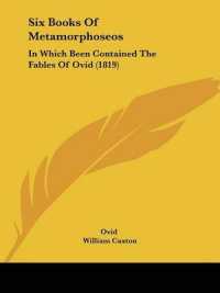 Six Books of Metamorphoseos : In Which Been Contained the Fables of Ovid (1819)