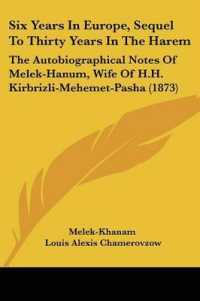 Six Years in Europe, Sequel to Thirty Years in the Harem : The Autobiographical Notes of Melek-Hanum, Wife of H.H. Kirbrizli-Mehemet-Pasha (1873)