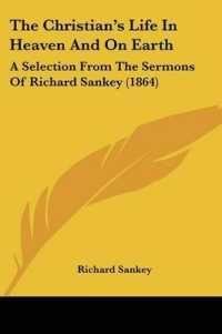 The Christian's Life in Heaven and on Earth : A Selection from the Sermons of Richard Sankey (1864)