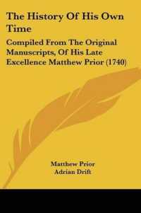The History of His Own Time : Compiled from the Original Manuscripts, of His Late Excellence Matthew Prior (1740)