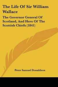 The Life of Sir William Wallace : The Governor General of Scotland, and Hero of the Scottish Chiefs (1841)