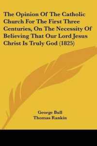 The Opinion of the Catholic Church for the First Three Centuries, on the Necessity of Believing That Our Lord Jesus Christ Is Truly God (1825)