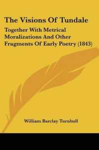 The Visions of Tundale : Together with Metrical Moralizations and Other Fragments of Early Poetry (1843)
