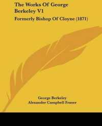 The Works of George Berkeley V1 : Formerly Bishop of Cloyne (1871)