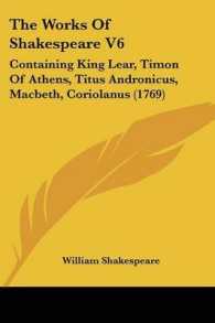 The Works of Shakespeare V6 : Containing King Lear, Timon of Athens, Titus Andronicus, Macbeth, Coriolanus (1769)