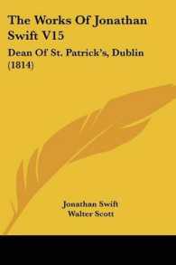 The Works of Jonathan Swift V15 : Dean of St. Patrick's, Dublin (1814)